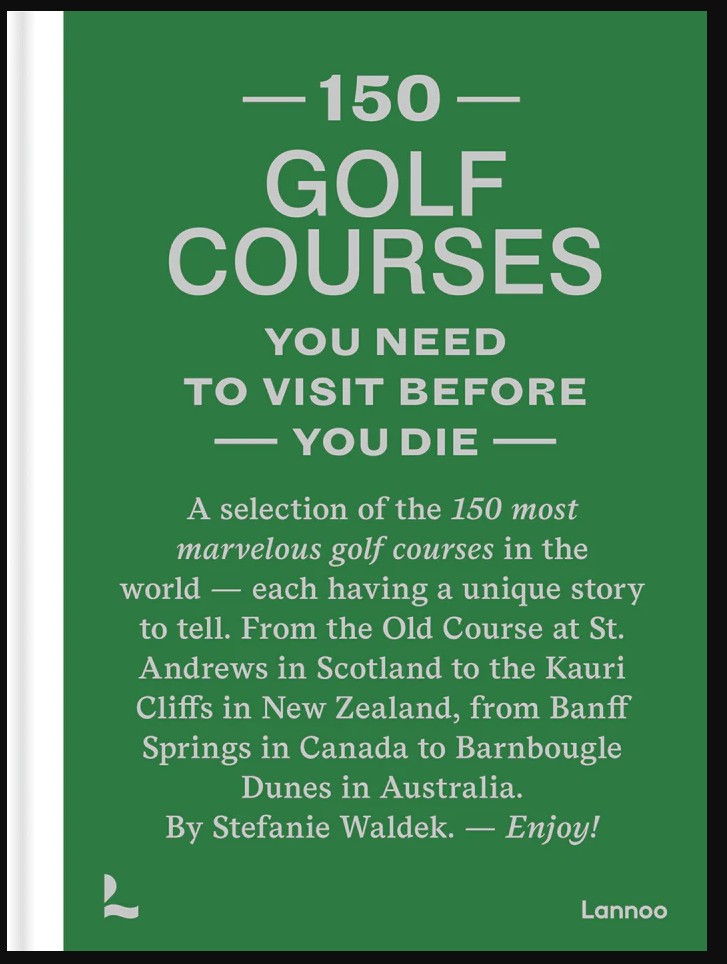 150 Golf Courses You Need to Visit — luxe golfbanen boek met prachtige landschapsfotografie.
