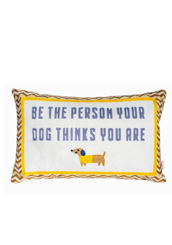 Be the Person Your Dog Thinks You Are” dog lover cushion with handmade dachshund needlepoint.
