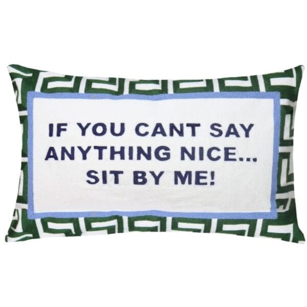 If You Can’t Say Anything Nice…Sit By Me Needlepoint Kussen